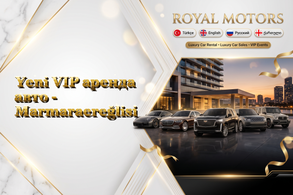 Yeni VIP аренда авто - Marmaraereğlisi