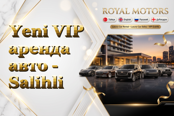 Yeni VIP аренда авто - Salihli