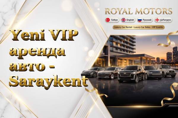 Yeni VIP аренда авто - Saraykent
