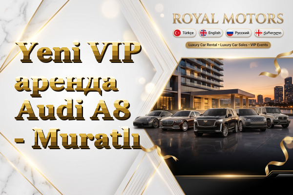 Yeni VIP аренда Audi A8 - Muratlı