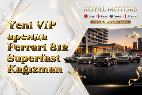 Yeni VIP аренда Ferrari 812 Superfast - Kağızman