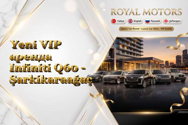 Yeni VIP аренда Infiniti Q60 - Şarkikaraağaç