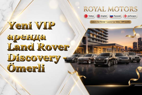Yeni VIP аренда Land Rover Discovery - Ömerli