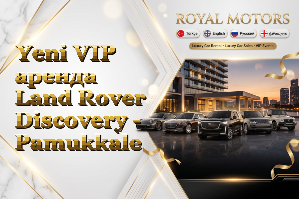 Yeni VIP аренда Land Rover Discovery - Pamukkale