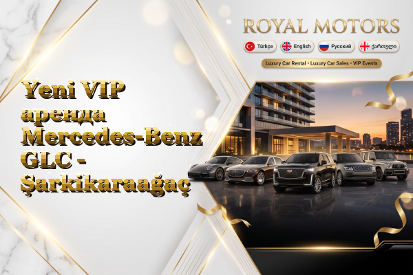 Yeni VIP аренда Mercedes-Benz GLC - Şarkikaraağaç