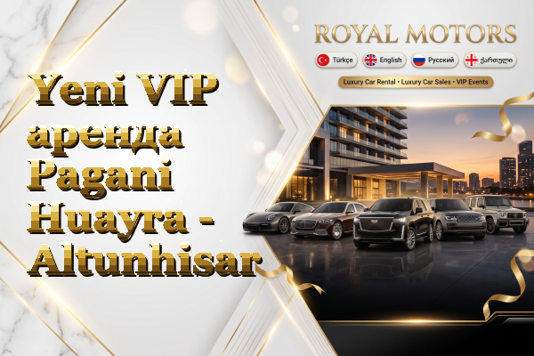 Yeni VIP аренда Pagani Huayra - Altunhisar
