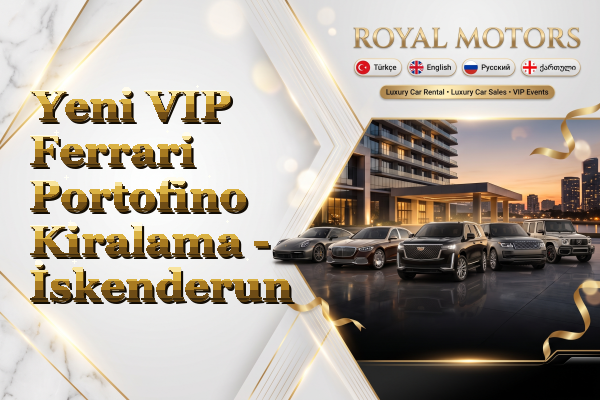 Yeni VIP Ferrari Portofino Kiralama - İskenderun