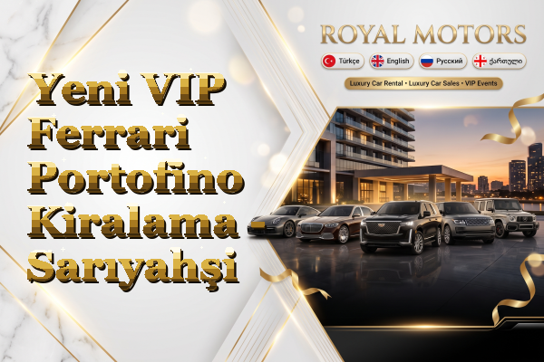 Yeni VIP Ferrari Portofino Kiralama - Sarıyahşi