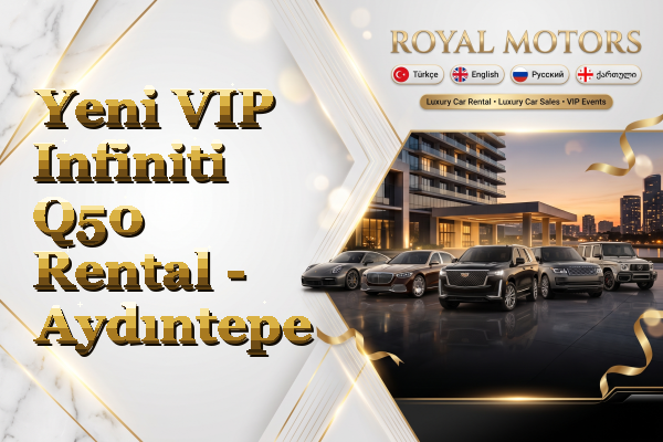 Yeni VIP Infiniti Q50 Rental - Aydıntepe