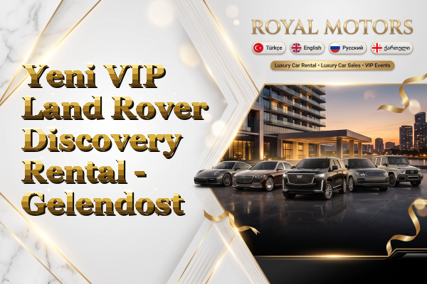 Yeni VIP Land Rover Discovery Rental - Gelendost