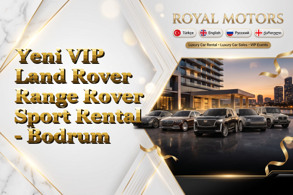 Yeni VIP Land Rover Range Rover Sport Rental - Bodrum