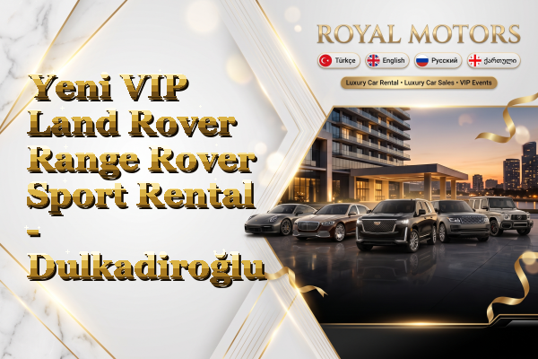 Yeni VIP Land Rover Range Rover Sport Rental - Dulkadiroğlu