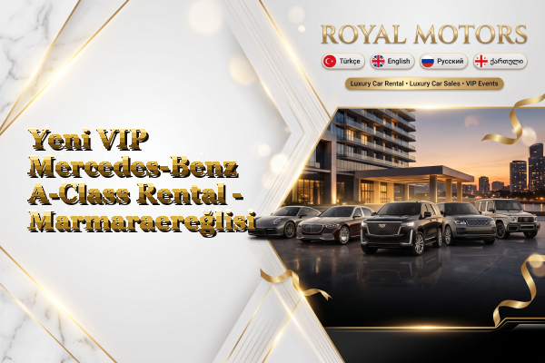 Yeni VIP Mercedes-Benz A-Class Rental - Marmaraereğlisi