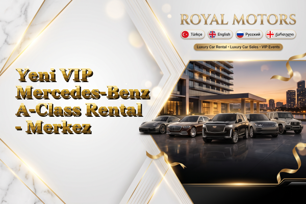 Yeni VIP Mercedes-Benz A-Class Rental - Merkez