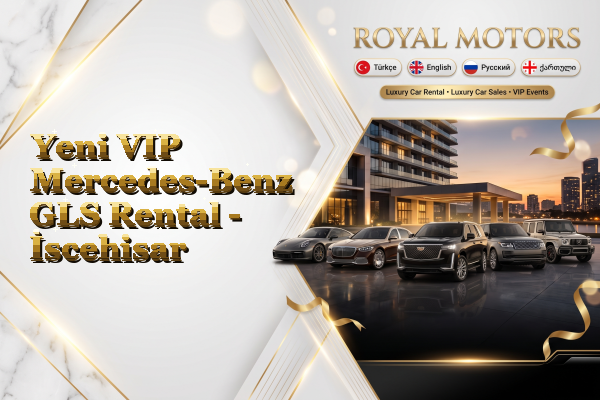 Yeni VIP Mercedes-Benz GLS Rental - İscehisar