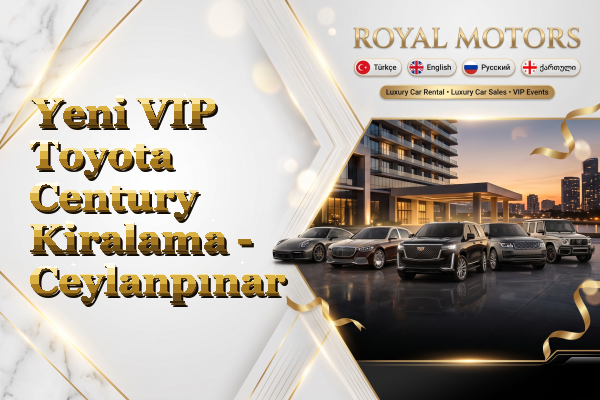 Yeni VIP Toyota Century Kiralama - Ceylanpınar
