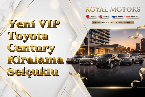 Yeni VIP Toyota Century Kiralama - Selçuklu