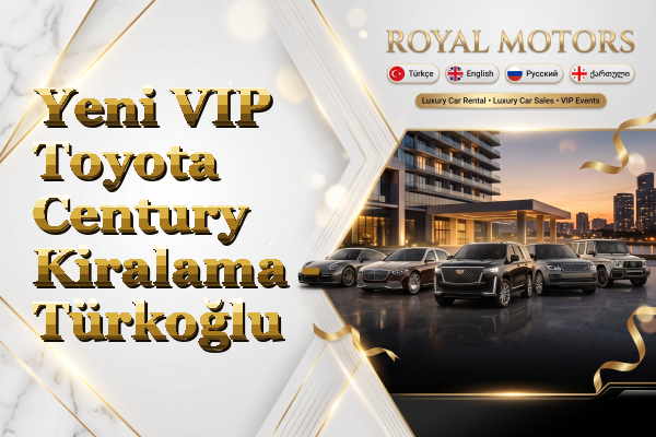 Yeni VIP Toyota Century Kiralama - Türkoğlu