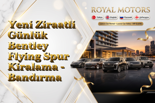 Yeni Ziraatli Günlük Bentley Flying Spur Kiralama - Bandırma