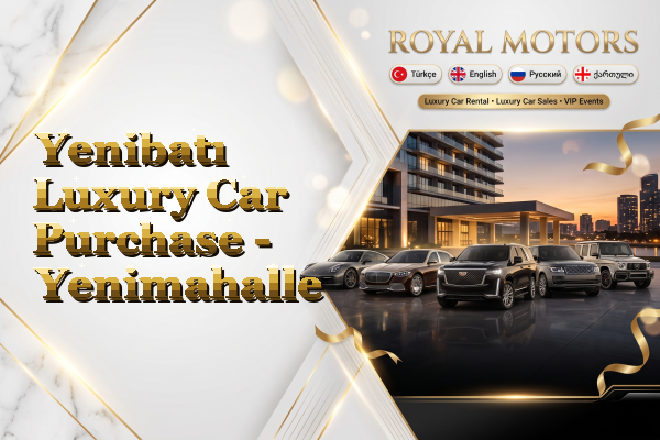 Yenibatı Luxury Car Purchase - Yenimahalle