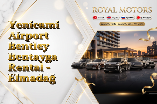 Yenicami Airport Bentley Bentayga Rental - Elmadağ