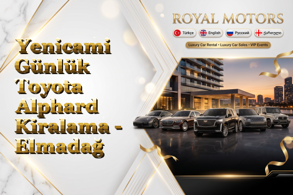 Yenicami Günlük Toyota Alphard Kiralama - Elmadağ