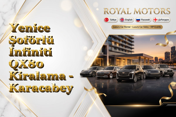 Yenice Şoförlü Infiniti QX80 Kiralama - Karacabey