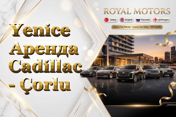Yenice Аренда Cadillac - Çorlu