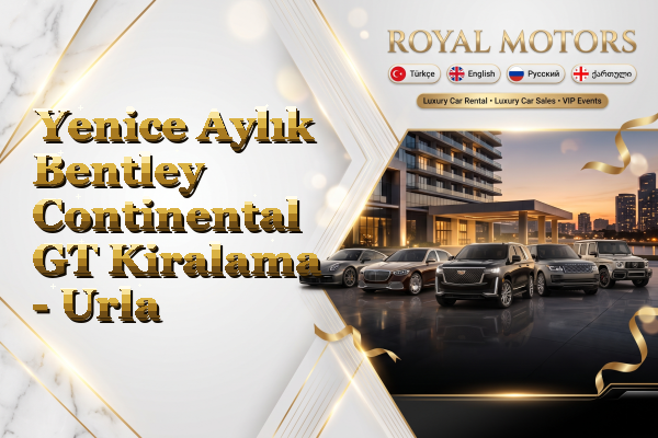 Yenice Aylık Bentley Continental GT Kiralama - Urla