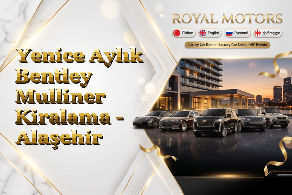 Yenice Aylık Bentley Mulliner Kiralama - Alaşehir