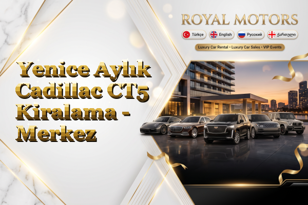 Yenice Aylık Cadillac CT5 Kiralama - Merkez