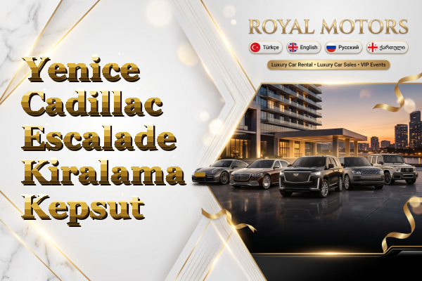 Yenice Cadillac Escalade Kiralama - Kepsut