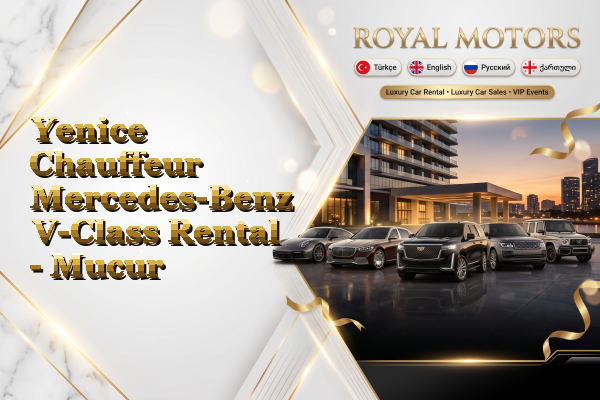 Yenice Chauffeur Mercedes-Benz V-Class Rental - Mucur