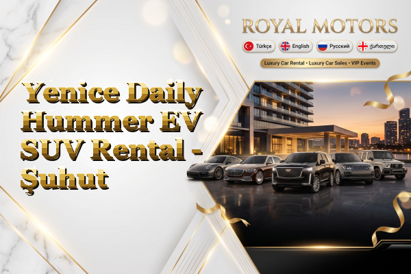 Yenice Daily Hummer EV SUV Rental - Şuhut