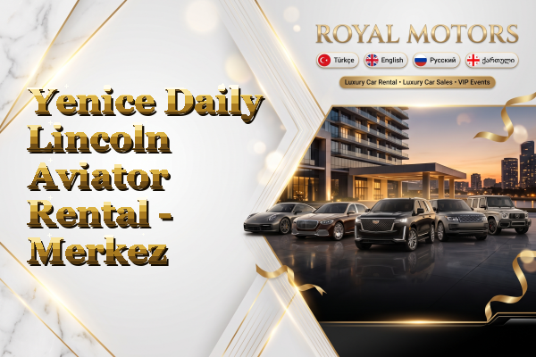 Yenice Daily Lincoln Aviator Rental - Merkez