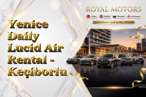 Yenice Daily Lucid Air Rental - Keçiborlu