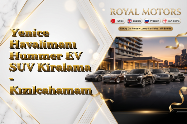 Yenice Havalimanı Hummer EV SUV Kiralama - Kızılcahamam