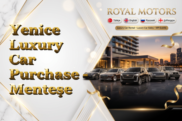 Yenice Luxury Car Purchase - Menteşe