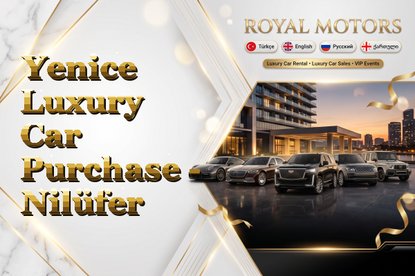 Yenice Luxury Car Purchase - Nilüfer