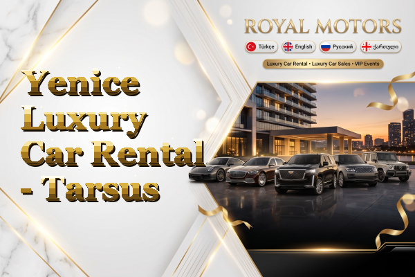 Yenice Luxury Car Rental - Tarsus