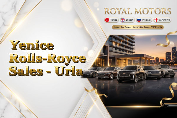 Yenice Rolls-Royce Sales - Urla