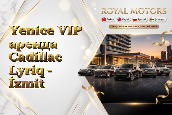 Yenice VIP аренда Cadillac Lyriq - İzmit