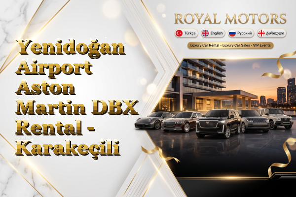 Yenidoğan Airport Aston Martin DBX Rental - Karakeçili