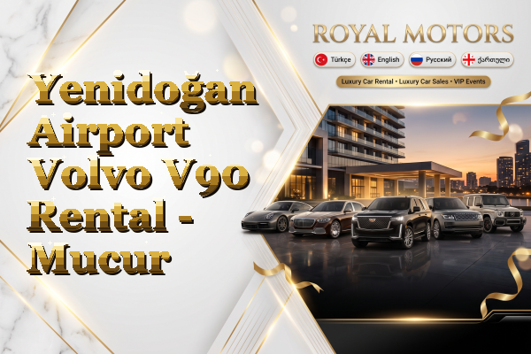 Yenidoğan Airport Volvo V90 Rental - Mucur
