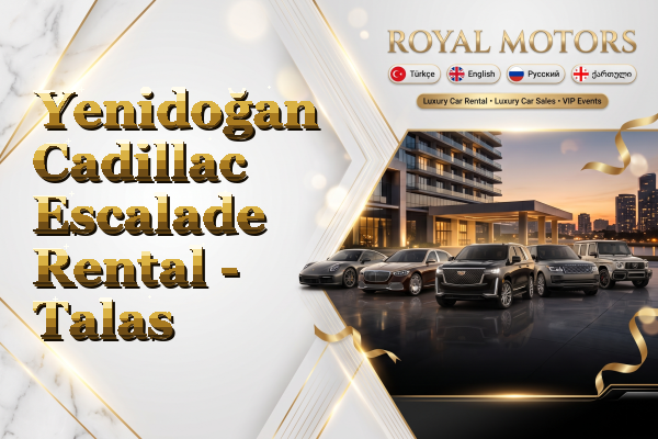 Yenidoğan Cadillac Escalade Rental - Talas