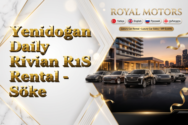 Yenidoğan Daily Rivian R1S Rental - Söke