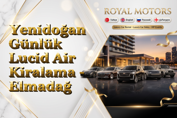 Yenidoğan Günlük Lucid Air Kiralama - Elmadağ