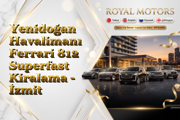 Yenidoğan Havalimanı Ferrari 812 Superfast Kiralama - İzmit