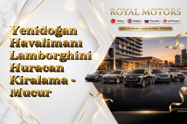 Yenidoğan Havalimanı Lamborghini Huracan Kiralama - Mucur