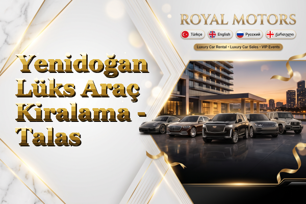 Yenidoğan Lüks Araç Kiralama - Talas